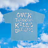 Overthinking Kills Dreams (2 Colors)