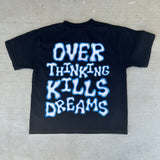 Overthinking Kills Dreams (2 colors)