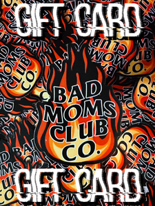 Bad Moms Club Co. Gift Card