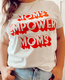 Moms Empower Moms Tee